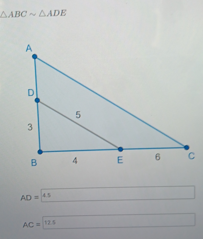 △ ABCsim △ ADE
AD=4.5
AC= 11 2.5