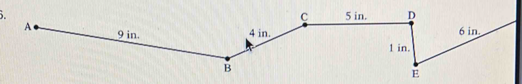 5 in. D
c
A
9 in. 4 in. 6 in.
1 in.
B
E