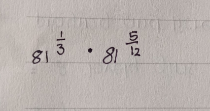 81^(frac 1)3· 81^(frac 5)12