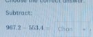 can sQur . 
Subtract:
967.2-553.4= Chon