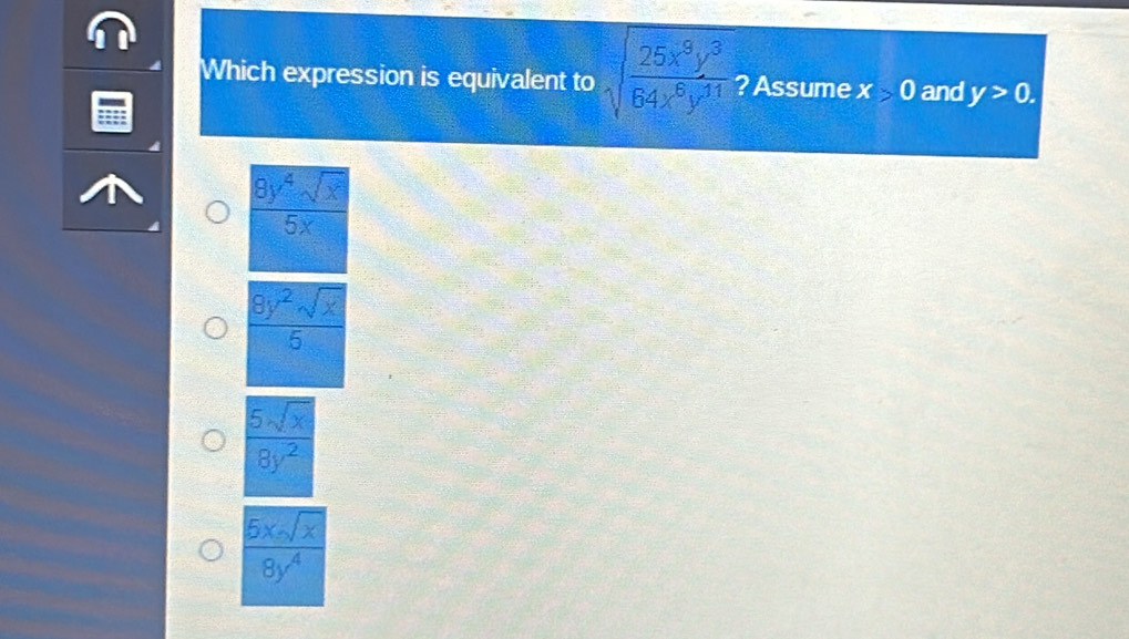 Which expression is equivalent to sqrt(frac 25x^3y^3)64x^8y^(11) ? Assume x>0 and y>0.