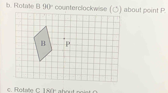 Rotate B90°
c. Rotate C180°