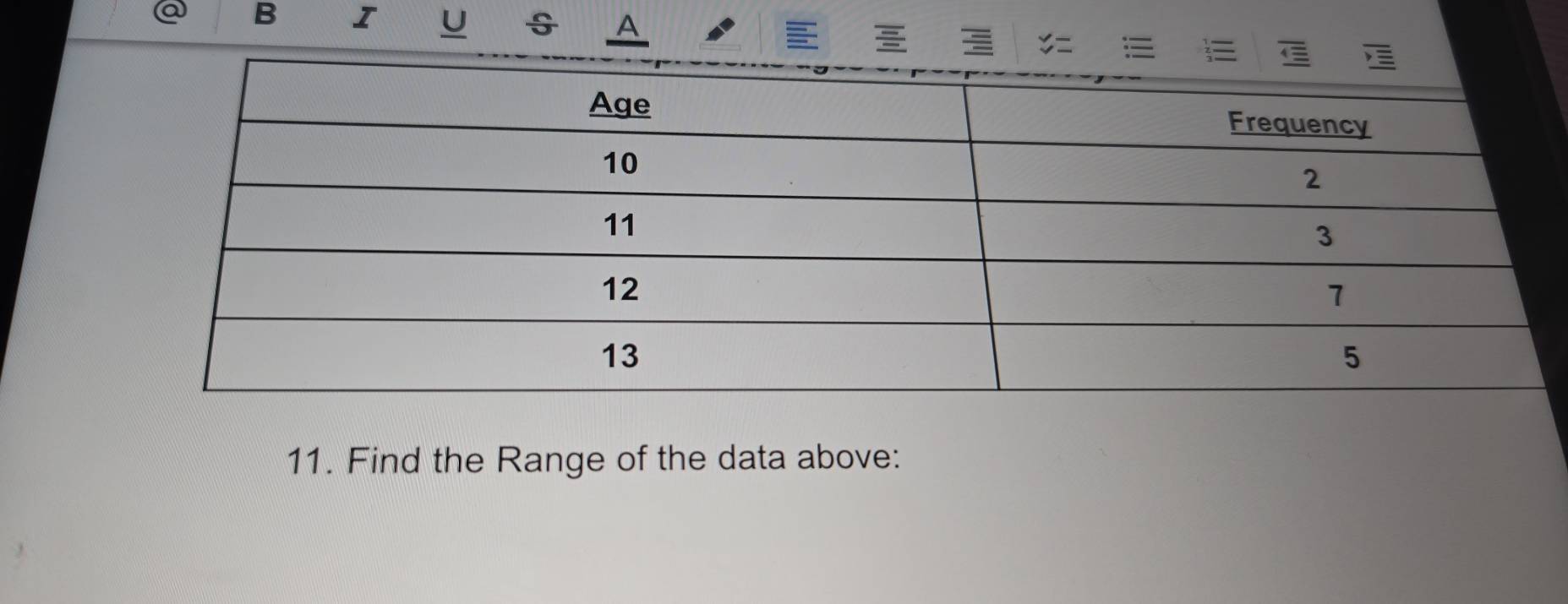 A 
11. Find the Range of the data above: