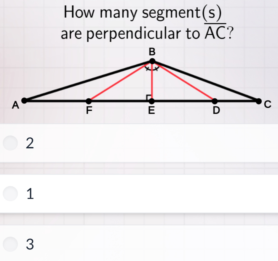 How many segmen t(s)
are perpendicular to overline AC 7
2
1
3