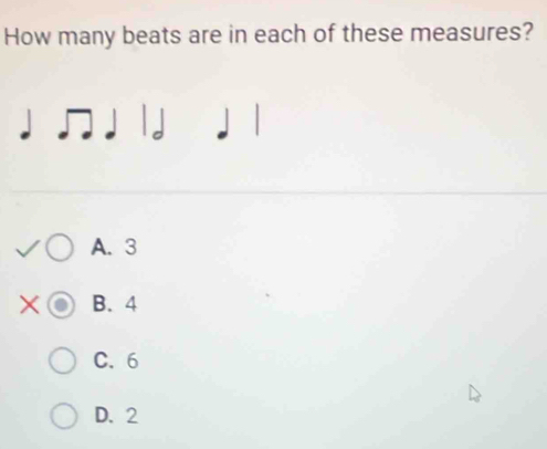 How many beats are in each of these measures?
A. 3
X B. 4
C. 6
D. 2