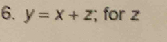 y=x+z; for z