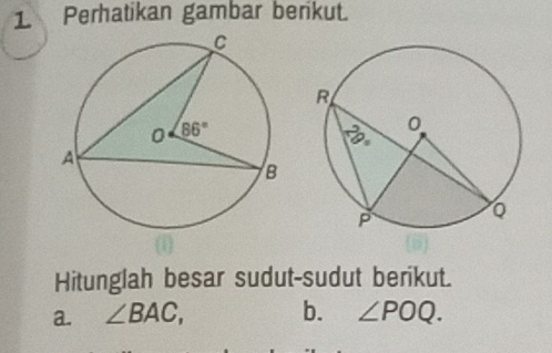 Perhatikan gambar berikut.
Hitunglah besar sudut-sudut berikut.
a. ∠ BAC, b. ∠ POQ.