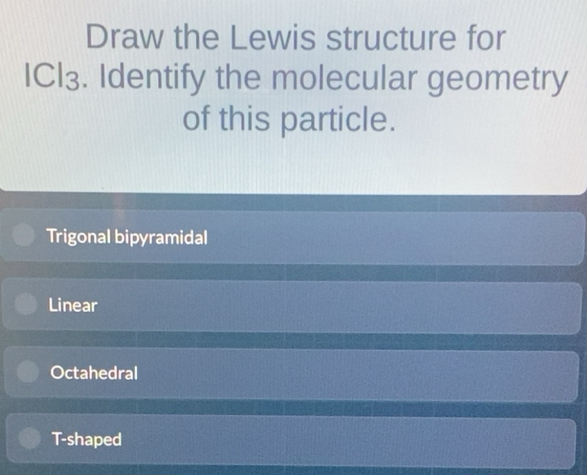 Gelöst:Draw the Lewis structure for ICl₃. Identify the molecular ...