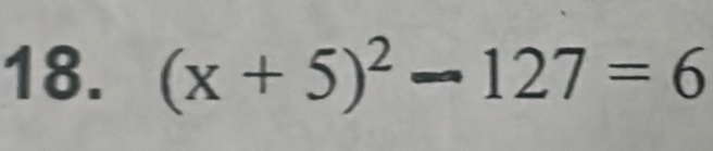 (x+5)^2-127=6