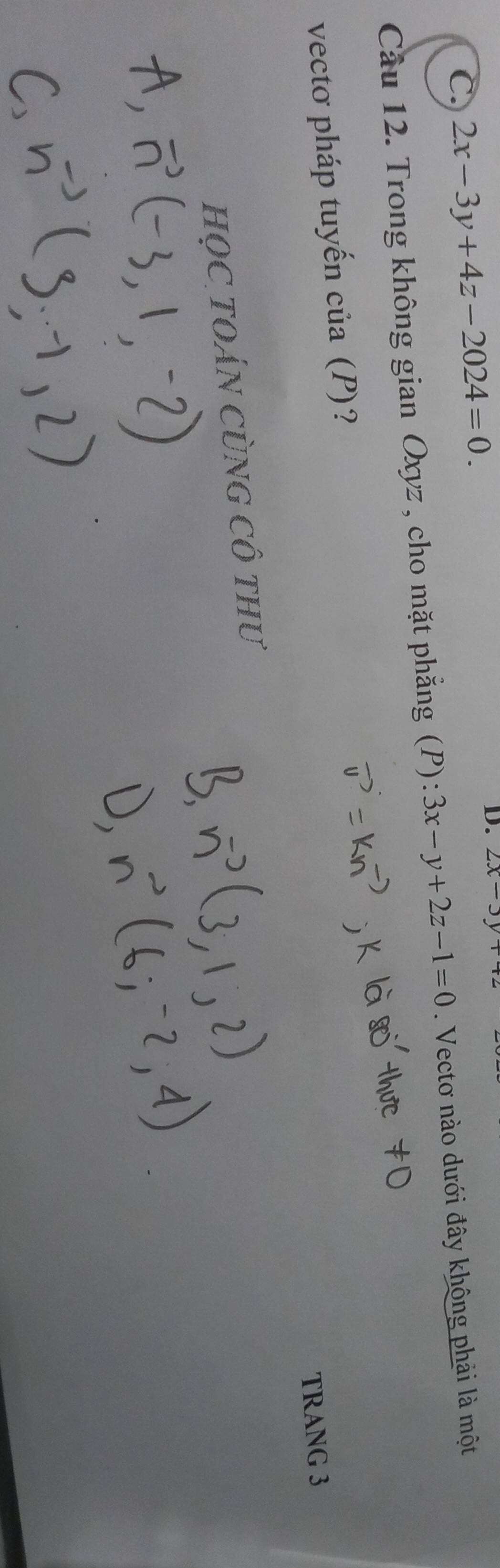 C. 2x-3y+4z-2024=0. D. 2x-3y+
Cầu 12. Trong không gian Oxyz , cho mặt phẳng (P): 3x-y+2z-1=0. Vectơ nào dưới đây không phải là một
vecto pháp tuyến của (P)?
họC tOáN CùnG Cô thư TRANG 3