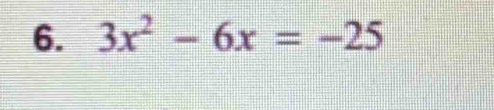 3x^2-6x=-25