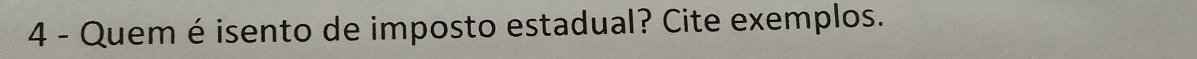 Quem é isento de imposto estadual? Cite exemplos.