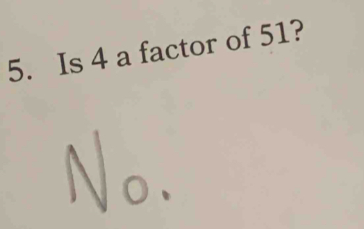 Is 4 a factor of 51?