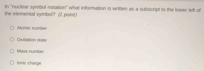 Solved: In ''nuclear symbol notation'' what information is written as a ...