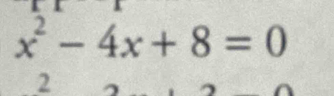 x^2-4x+8=0
2