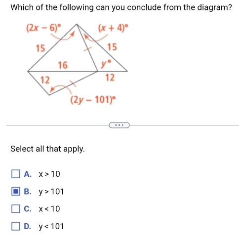 Which of the following can you conclude from the diagram?
Select all that apply.
A. x>10
B. y>101
C. x<10</tex>
D. y<101</tex>