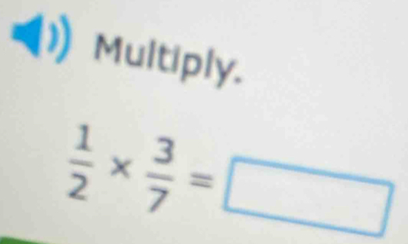 (1) Multiply.
 1/2 *  3/7 =□