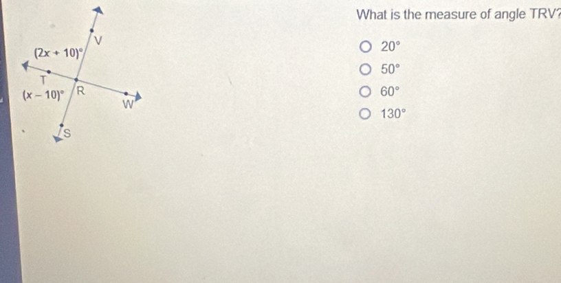 What is the measure of angle TRV?
20°
50°
60°
130°