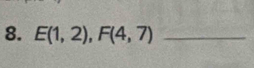 E(1,2), F(4,7) _