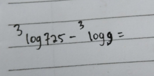 3log 725-3log 9=