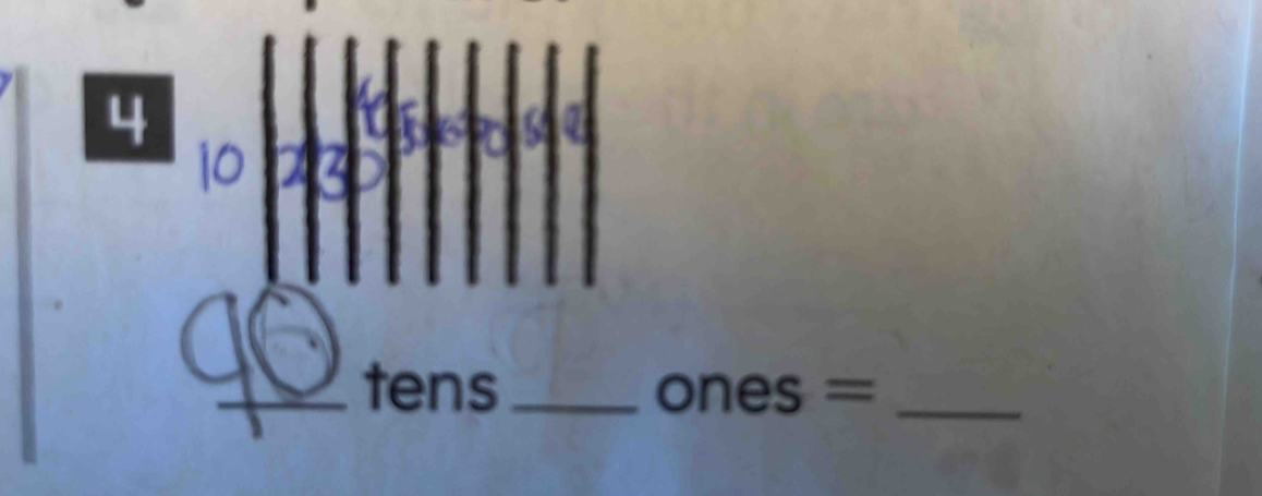 4 
_tens_ ones =_