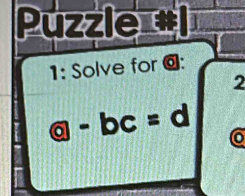 Puzzle # 
1: Solve for @: 
2
 enclosecircle0-bc=d o