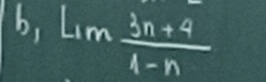 b, Lim (3n+4)/4-n 