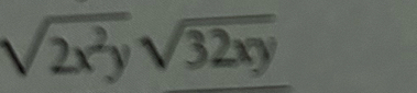 sqrt(2x^2y)sqrt(32xy)