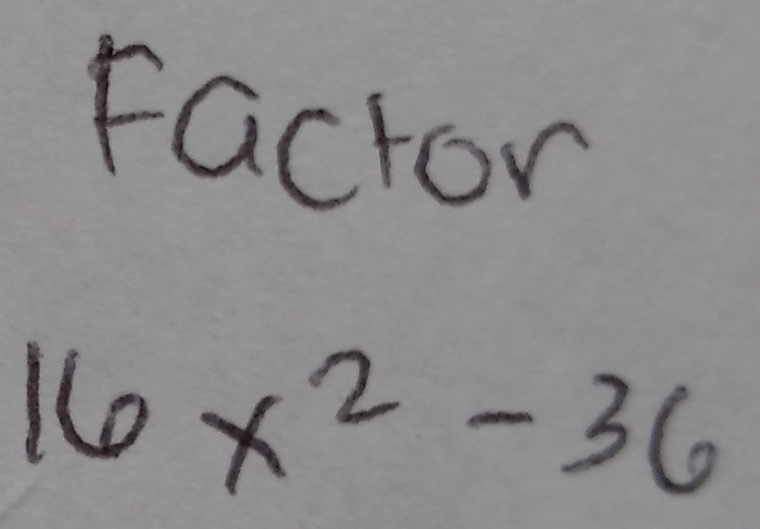 Factor
16x^2-36