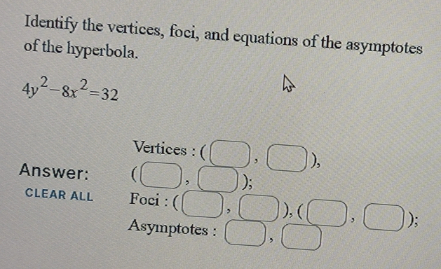 Solved: Identify the vertices, foci, and equations of the asymptotes of ...