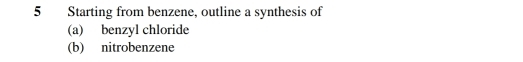 Starting from benzene, outline a synthesis of 
(a) benzyl chloride 
(b) nitrobenzene