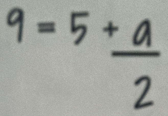 9=5+frac a2°