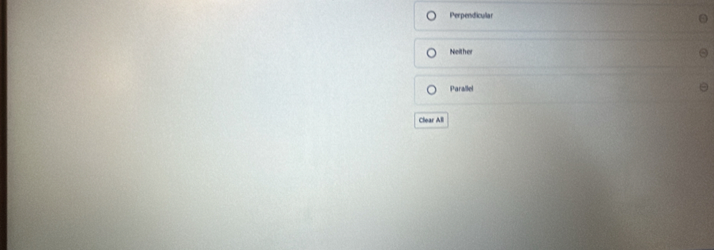 Perpendicular
Neither
Parallel
Clear All