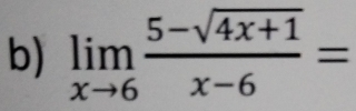 limlimits _xto 6 (5-sqrt(4x+1))/x-6 =