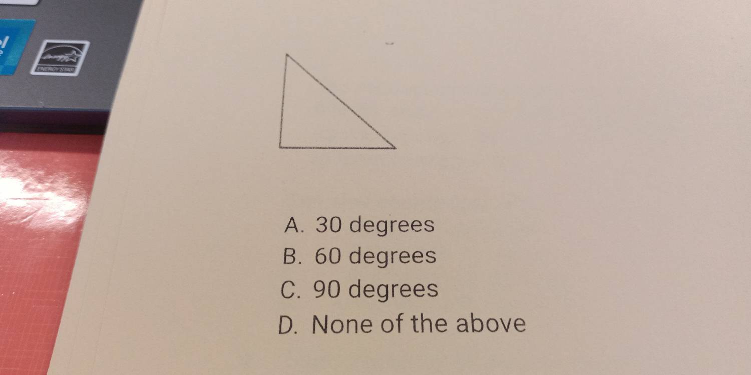 A. 30 degrees
B. 60 degrees
C. 90 degrees
D. None of the above