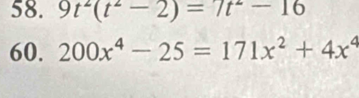 9t^2(t^2-2)=7t^2-16
60. 200x^4-25=171x^2+4x^4