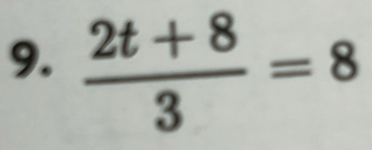  (2t+8)/3 =8