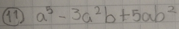 a^5-3a^2b+5ab^2