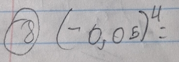 ③ (-0,05)^4=