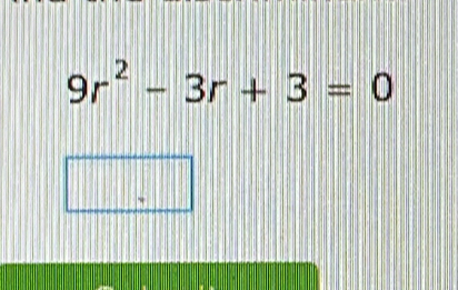 9r^2-3r+3=0