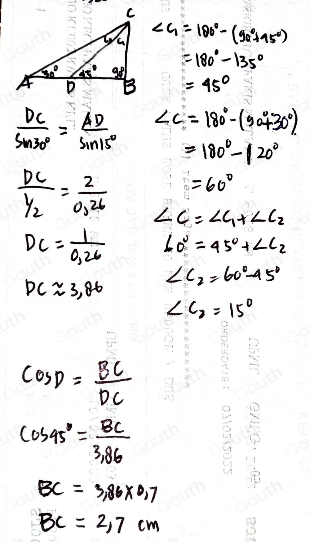 ∠ G=180°-(90°+95°)
=180°-135°
=45°
 DC/sin 30° = AD/sin 15°  ∠ C=180°-(90°+30°).
=180°-120°
frac DC 1/2 = 2/0.26 
=60°
∠ C=∠ C_1+∠ C_2
DC= 1/0,26 
60°=45°+∠ C_2
∠ C_2=60°-45°
DCapprox 3.86
∠ C_2=15°
cos D= BC/DC 
cos 45°= BC/3,86 
BC=3,86* 0.7
BC=2.7cm