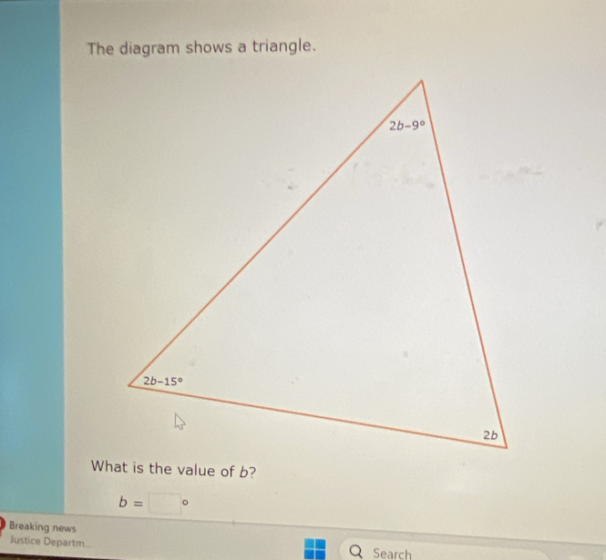 Solved: The diagram shows a triangle. b= ° Breaking news Justice ...