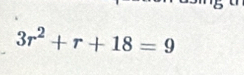 3r^2+r+18=9