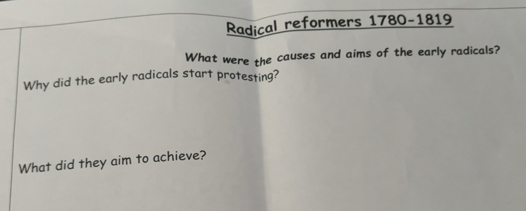 Solved: Radical reformers 1780-1819 What were the causes and aims of ...