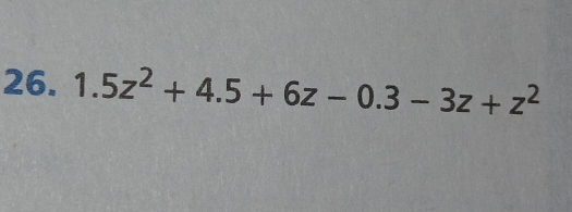 1.5z^2+4.5+6z-0.3-3z+z^2