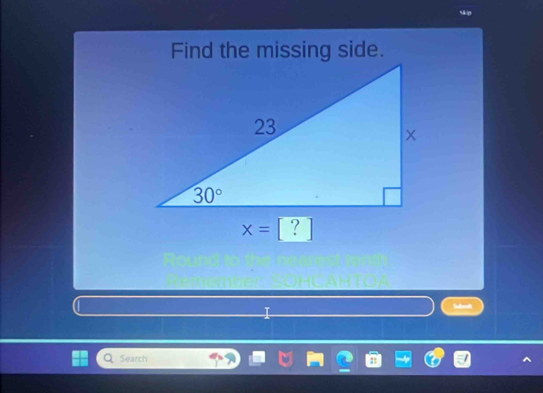 Find the missing side.
X= ?
Submit
Search