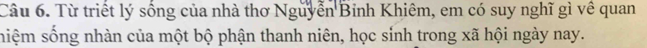 Từ triết lý sống của nhà thơ Nguyễn Binh Khiêm, em có suy nghĩ gì về quan 
hiệm sống nhàn của một bộ phận thanh niên, học sính trong xã hội ngày nay.