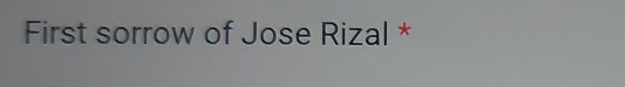 First sorrow of Jose Rizal *