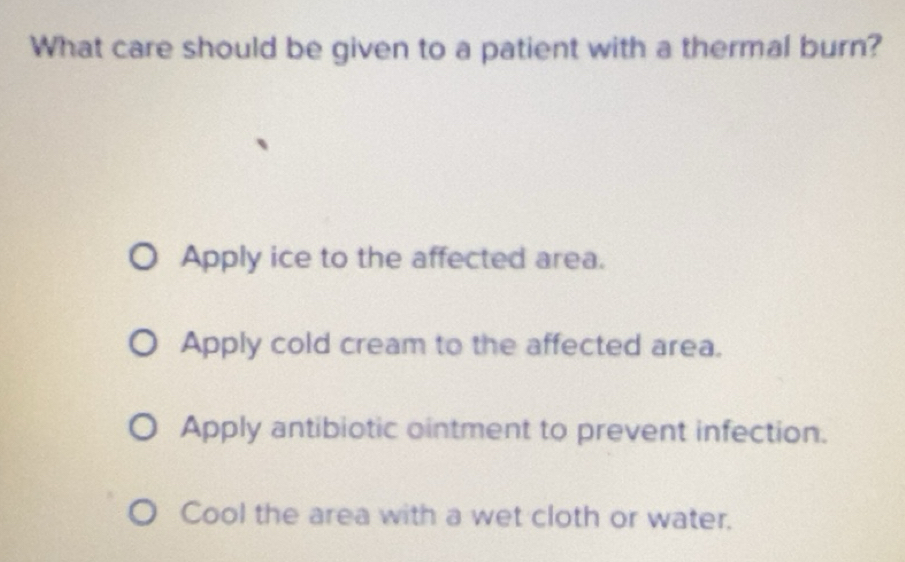 Solved: What care should be given to a patient with a thermal burn ...