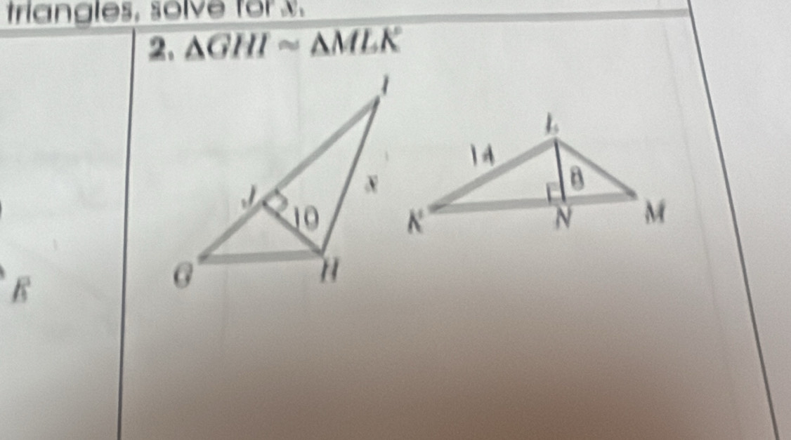 triangles, solve for x.
2.△ GHIsim △ MLK